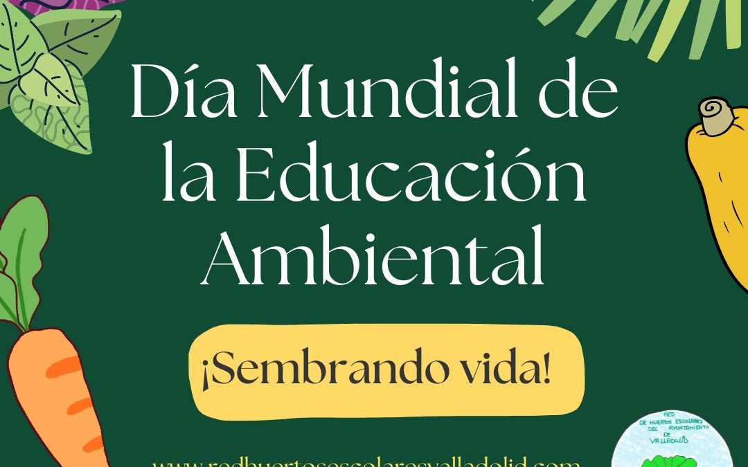 Celebra con nosotros «el día mundial de la Educación Ambiental»